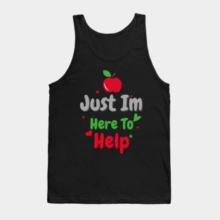 Just Im Here To Help Tank Top